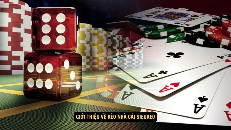 Kèo Nhà Cái Sieukeo: Tỷ Lệ Kèo, Nhận Xét 5 Giới thiệu về kèo nhà cái sieukeo